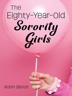 cover image of The Eighty-Year-Old Sorority Girls